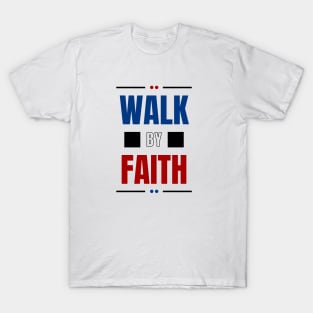 Walk By Faith | Christian Typography T-Shirt